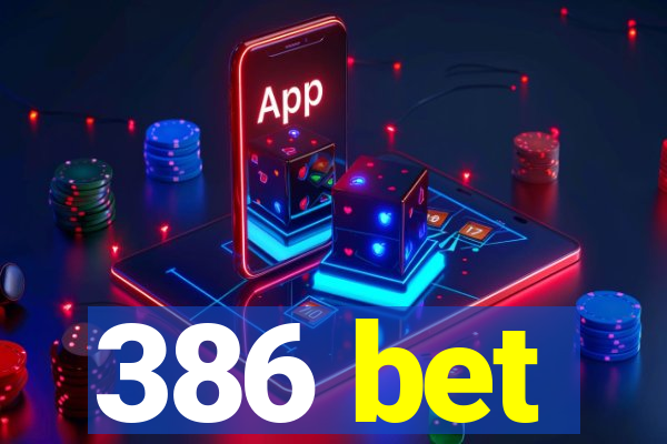 386 bet